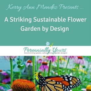 video by Kerry Ann Mendez - A Striking Sustainable Flower Garden by Design