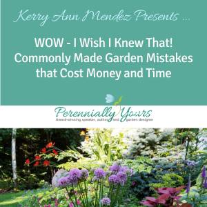 2025 Webinar WOW - I Wish I Knew That! Commonly Made Garden Mistakes that Cost Money and Time